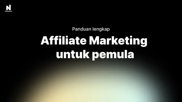 Panduan lengkap Affiliate Marketing untuk pemula