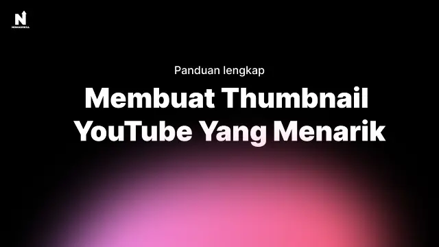 Panduan lengkap membuat thumbnail YouTube yang menarik